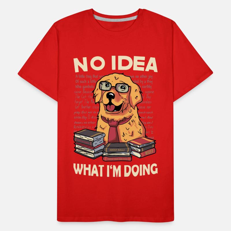 Aucune idée de ce que je fais. Aucune idée de ce que je fais T-shirt bio Premium Homme