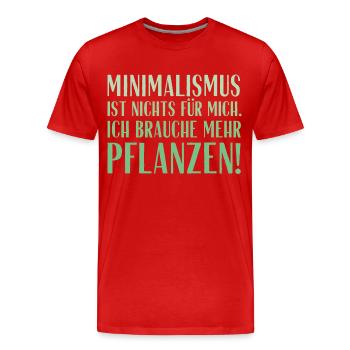 Minimalismus ist nichts für mich... Pflanzen! - Männer Premium Bio T-Shirt - Rot - Vorne - Damien (186cm)