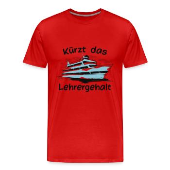 Kürzt das Lehrergehalt aber nicht den Spaß - Männer Premium Bio T-Shirt - Rot - Vorne - Damien (186cm)