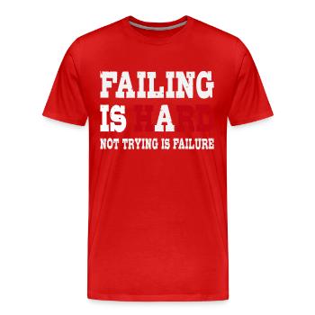 Scheitern ist hart - Nicht versuchen ist Scheitern - Männer Premium Bio T-Shirt - Rot - Vorne - Damien (186cm)