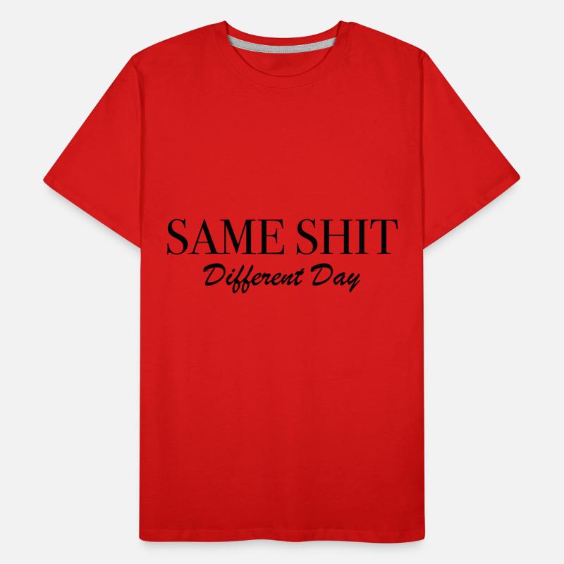 Same Shit Different Day Men's Premium Organic T-Shirt