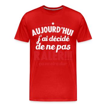 Aujourd'hui j'ai décidé de ne pas râler - T-shirt bio Premium Homme - rouge - Devant - Damien (186cm)