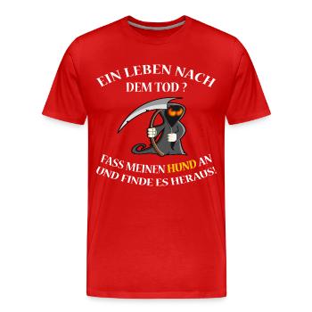 Ein Leben nach dem Tod ? Fass meinen Hund an - Männer Premium Bio T-Shirt - Rot - Vorne - Damien (186cm)
