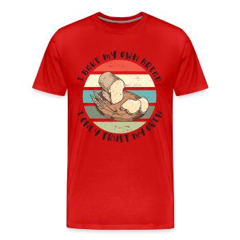 Ich backe mein Brot - Ich vertraue nur meinem Ofen - Männer Premium Bio T-Shirt - Rot - Vorne - Damien (186cm)