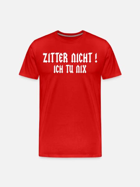 Zitter nicht ! - Männer Premium Bio T-Shirt - Rot