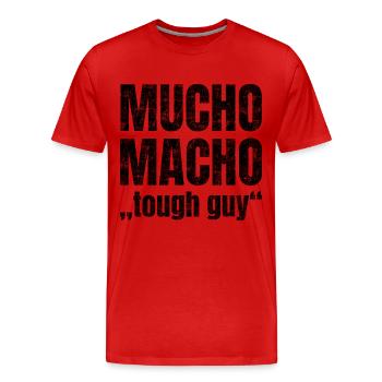 Mucho Macho signifie «gars dur» - T-shirt bio Premium Homme - rouge - Devant - Damien (186cm)