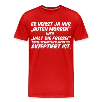 Guten Morgen, Halt die Fresse - Männer Premium Bio T-Shirt - Rot - Vorne - Damien (186cm)