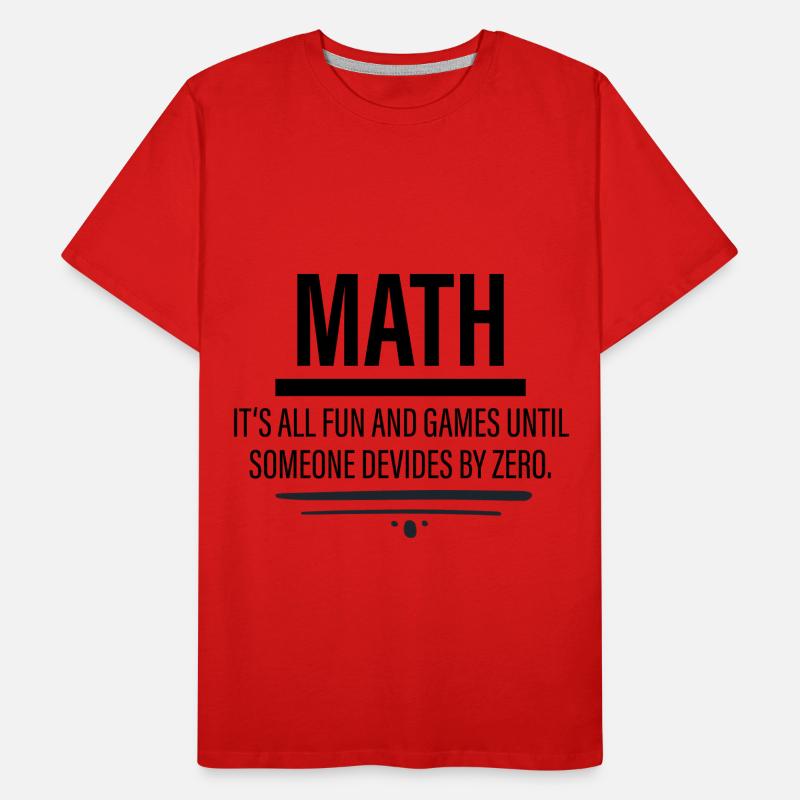 Math - Fun Until Someone Devides By Zero Men's Premium Organic T-Shirt