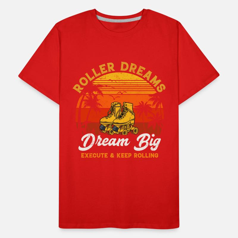 Roller dreams dream big execute and keep rolling Men's Premium Organic T-Shirt