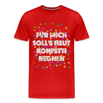Für mich soll's heut Konfetti regnen - Verkleidung - Männer Premium Bio T-Shirt - Rot - Vorne - Damien (186cm)
