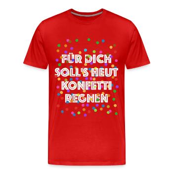 Für dich soll's heut Konfetti regnen - Verkleidung - Männer Premium Bio T-Shirt - Rot - Vorne - Damien (186cm)
