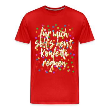 Für mich soll's heut Konfetti regnen - Verkleidung - Männer Premium Bio T-Shirt - Rot - Vorne - Damien (186cm)