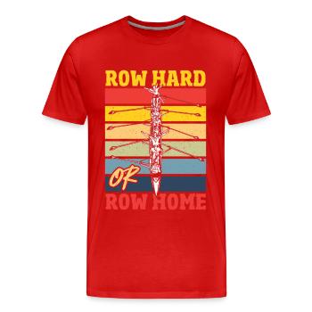Row Hard or Row Home Rowing Regatta - Men's Premium Organic T-Shirt - red - Front - Damien (186cm)