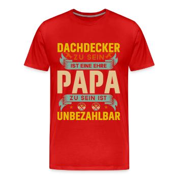 Dachdecker Ehre Papa Unbezahlbar Vatertag Vater - Männer Premium Bio T-Shirt - Rot - Vorne - Damien (186cm)