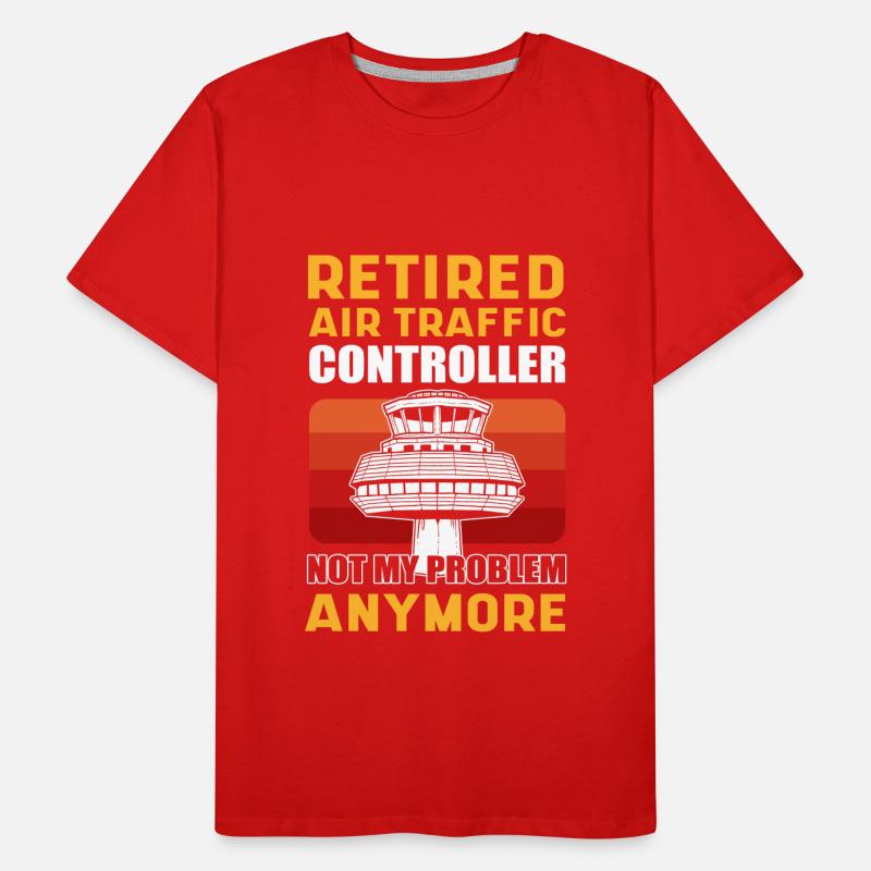 Retired Air Traffic Controller Not My Problem Men's Premium Organic T-Shirt