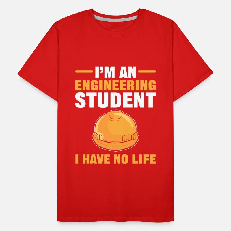 I’m an Engineering Student I Have No Life Men's Premium Organic T-Shirt