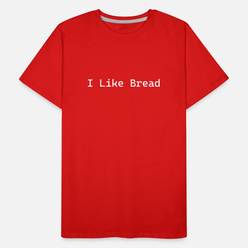 I Like Bread Baking Sourdough Break Maker Men's Premium Organic T-Shirt