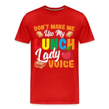 Don't Make Me Use My Lunch Lady Voice Cafeteria - Männer Premium Bio T-Shirt - Rot - Vorne - Damien (186cm)