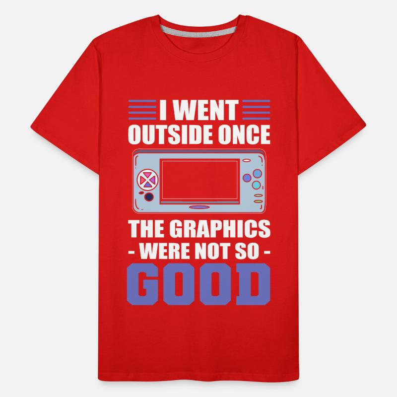 Je suis sorti une fois que les graphismes n’étaient pas si bons T-shirt bio Premium Homme