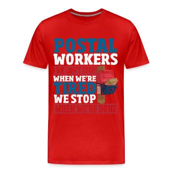 Postal Workers We Don't Stop When We're Tired - Männer Premium Bio T-Shirt - Rot - Vorne - Damien (186cm)