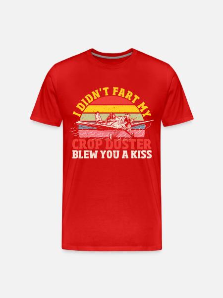 I Didn't Fart My Crop Duster Blew You A Kiss Crop - Men's Premium Organic T-Shirt - red