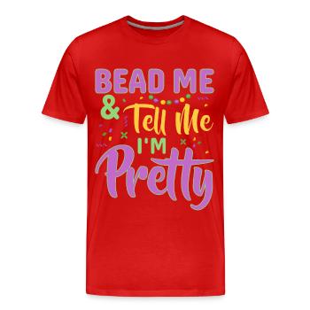Perles-moi et dis-moi que je suis jolie perles de Mardi Gras - T-shirt bio Premium Homme - rouge - Devant - Damien (186cm)