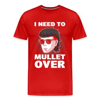 J’ai besoin de passer du mulet sur la coiffure du mulet - T-shirt bio Premium Homme - rouge - Devant - Damien (186cm)