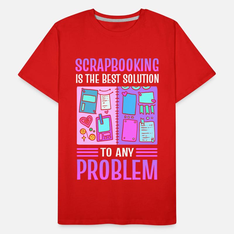 Scrapbooking Is The Best Solution To Any Problem Men's Premium Organic T-Shirt