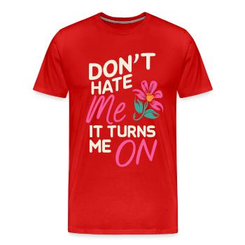 Don't Hate Me It Turns Me on Sarcasm Sayings - Men's Premium Organic T-Shirt - red - Front - Damien (186cm)