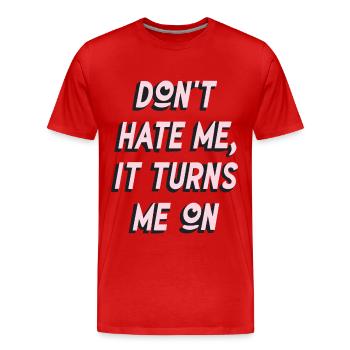 Don't Hate Me It Turns Me on Sarcasm Sayings - Men's Premium Organic T-Shirt - red - Front - Damien (186cm)