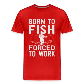 Born to Fish, Forced to Work Angeln Fischen Spruch - Männer Premium Bio T-Shirt - Rot - Vorne - Damien (186cm)
