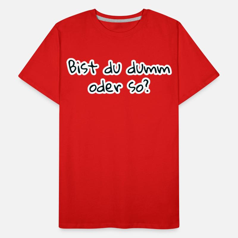 bist du dumm oder so Männer Premium Bio T-Shirt