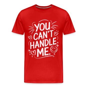 You Can t Handle Me - Männer Premium Bio T-Shirt - Rot - Vorne - Damien (186cm)