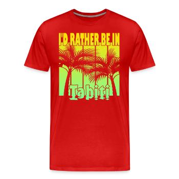 Je préfère être à Tahiti - T-shirt bio Premium Homme - rouge - Devant - Damien (186cm)
