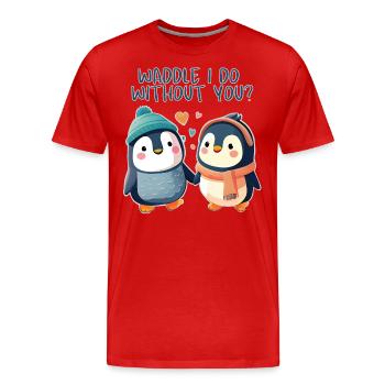 Waddle I Do Without You - Men's Premium Organic T-Shirt - red - Front - Damien (186cm)