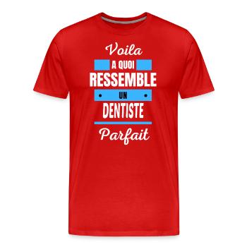 Voila a quoi ressemble un DENTISTE parfait - T-shirt bio Premium Homme - rouge - Devant - Damien (186cm)
