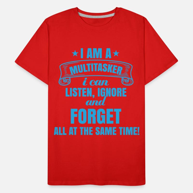 Je suis multitâche : écouter, ignorer, oublier T-shirt bio Premium Homme