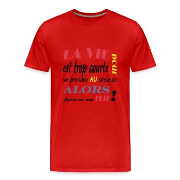 la vie est trop courte pour se prendre au serieux - T-shirt bio Premium Homme - rouge - Devant - Damien (186cm)