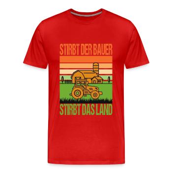 Landwirt Protest Stirbt Der Bauer Stirbt Das Land - Männer Premium Bio T-Shirt - Rot - Vorne - Damien (186cm)