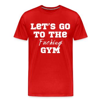 Let’s go to the fucking gym - Workout Motivation - Männer Premium Bio T-Shirt - Rot - Vorne - Damien (186cm)