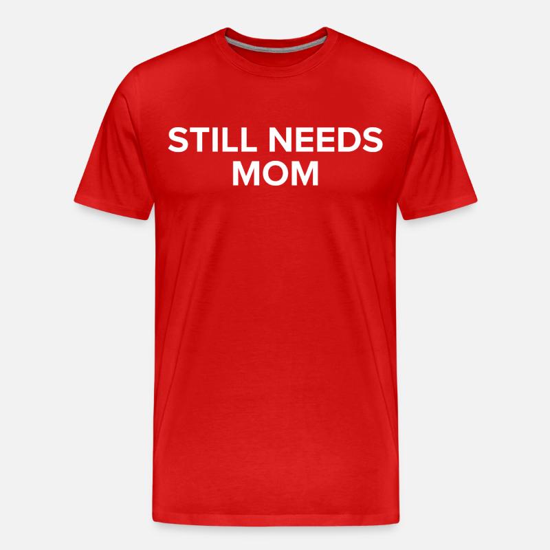 Still Needs Mom  - Männer Premium Bio T-Shirt - Rot