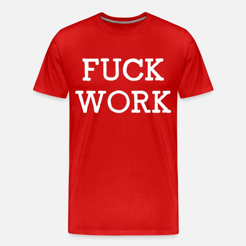 Fuck Work - Männer Premium Bio T-Shirt - Rot