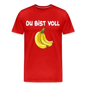 Du Bist Voll Banane für Männer und Fauen - Männer Premium Bio T-Shirt - Rot - Vorne - Damien (186cm)