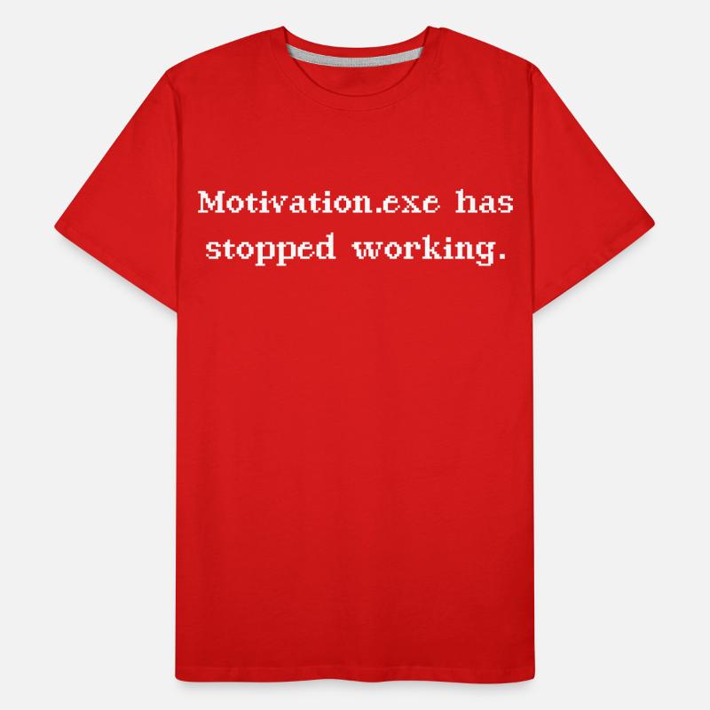 Motivation.exe has stopped working Männer Premium Bio T-Shirt