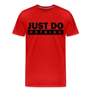 Just do nothing - Männer Premium Bio T-Shirt - Rot - Vorne - Damien (186cm)