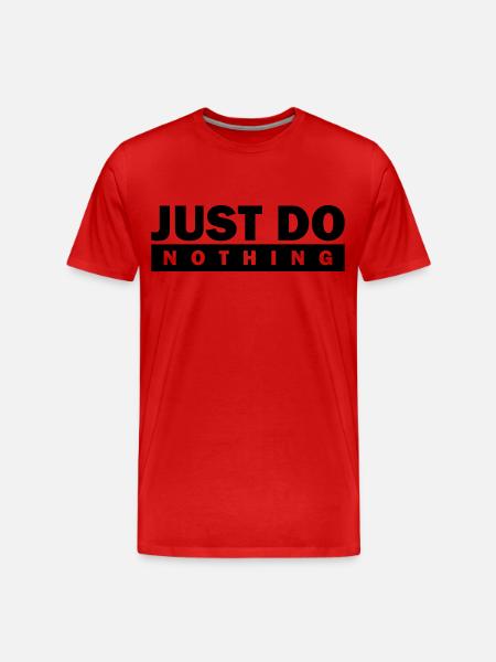 Just do nothing - Männer Premium Bio T-Shirt - Rot