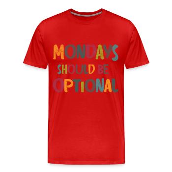 Mondays should be optional - Men's Premium Organic T-Shirt - red - Front - Damien (186cm)