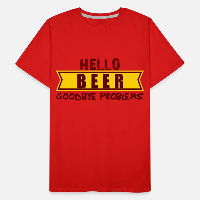 Hello BEER goodbye problems, hello beer bye Pro Men's Premium Organic T-Shirt