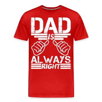 Dad is always right - Men's Premium Organic T-Shirt - red - Front - Damien (186cm)