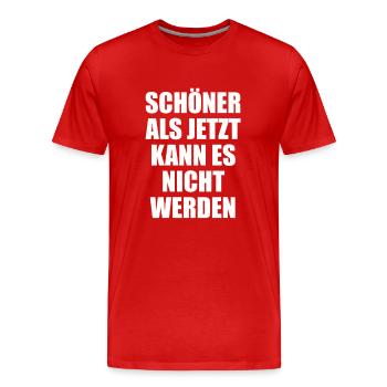 Il ne peut pas être plus beau que maintenant - T-shirt bio Premium Homme - rouge - Devant - Damien (186cm)